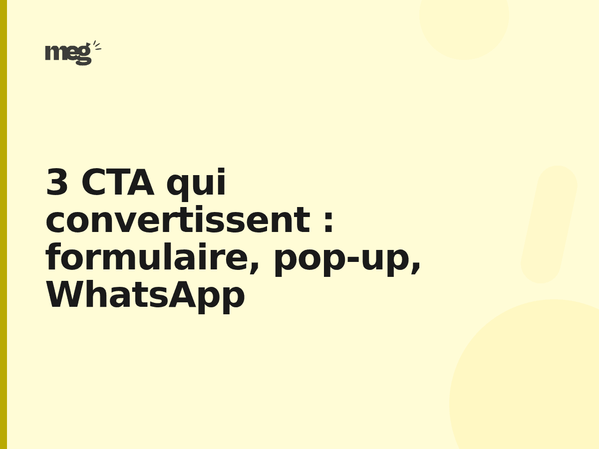 3 CTA qui convertissent : formulaire, pop-up, WhatsApp