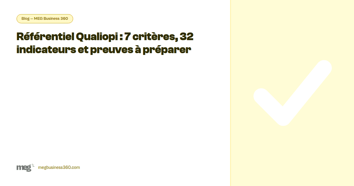 Référentiel Qualiopi : 7 critères, 32 indicateurs et preuves à préparer