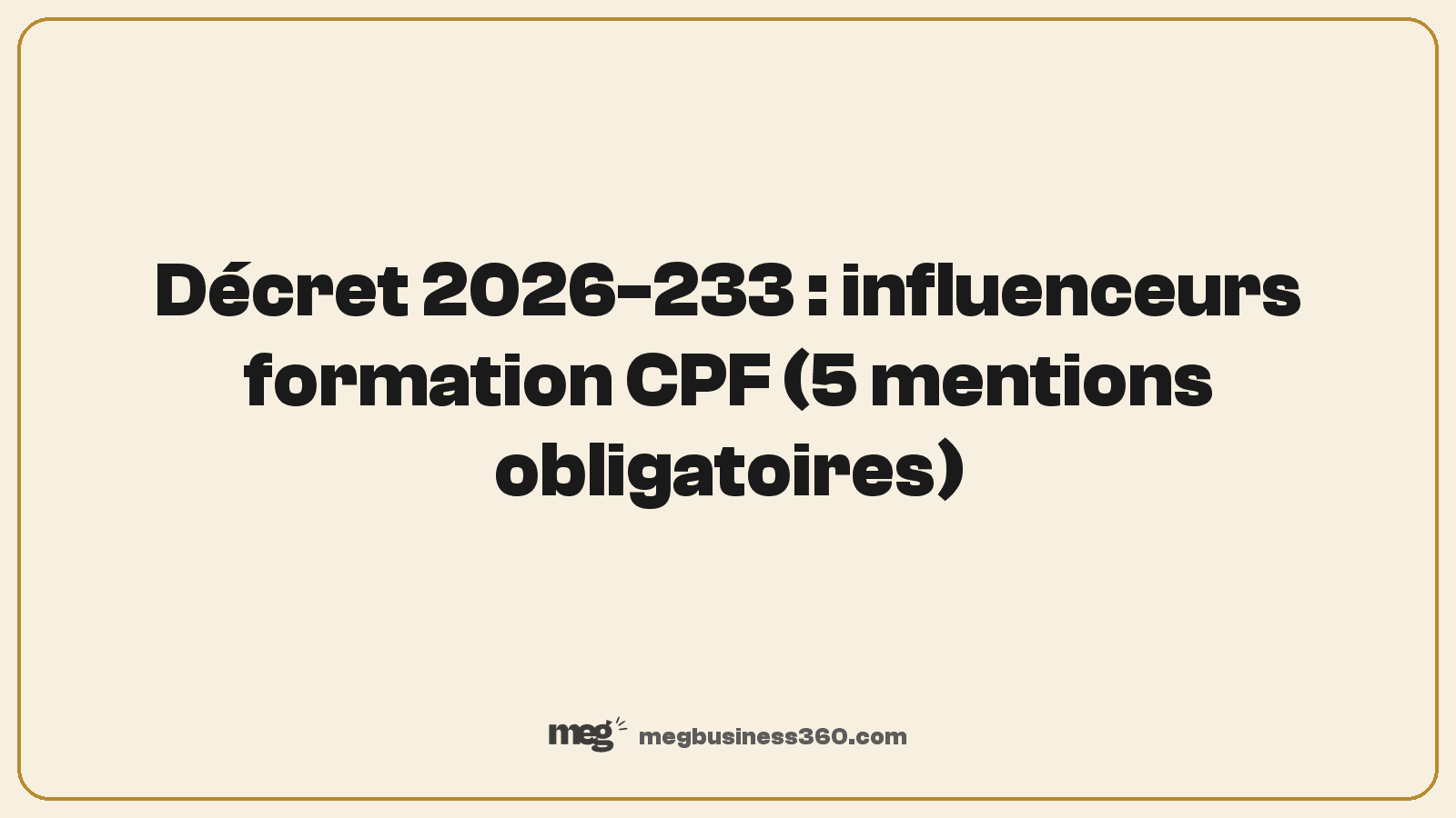 Décret 2026-233 : influenceurs formation CPF (5 mentions obligatoires)