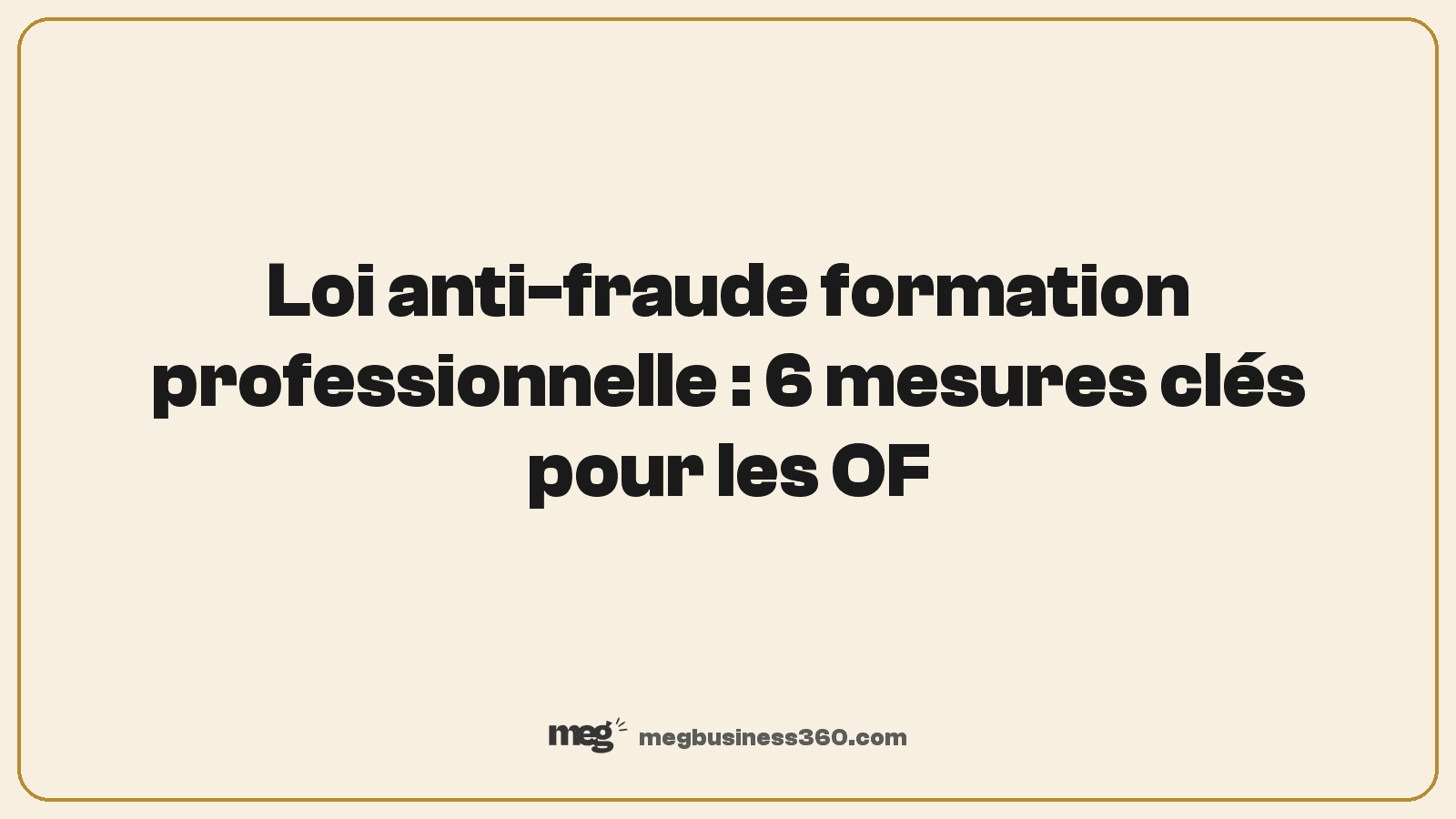 Loi anti-fraude formation professionnelle : 6 mesures clés pour les OF