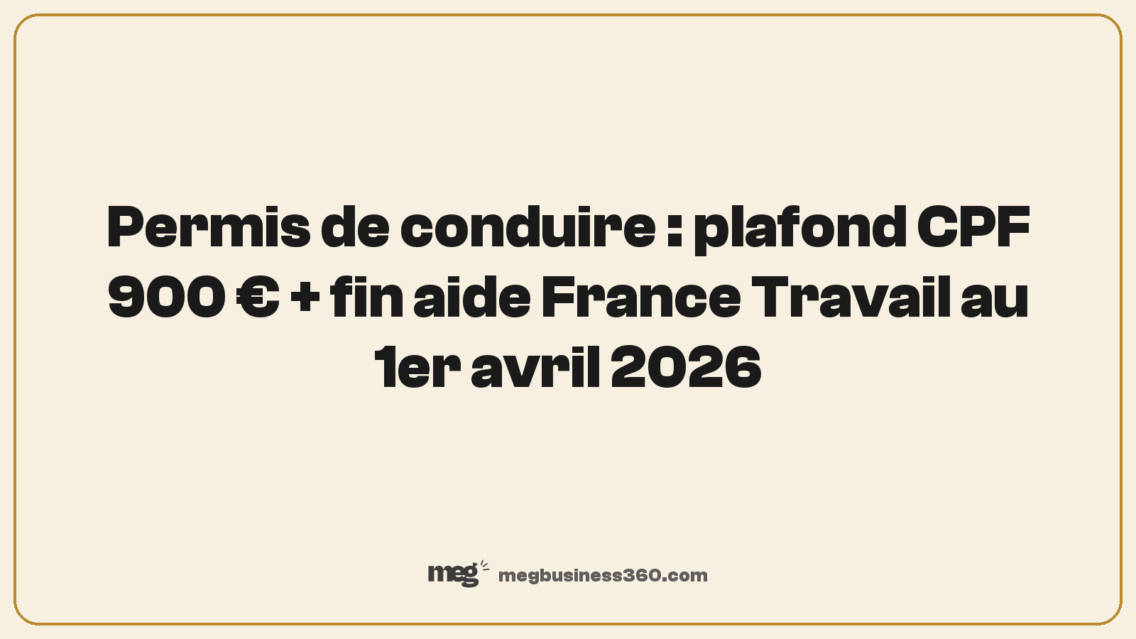 Permis de conduire : plafond CPF 900 € + fin aide France Travail au 1er avril 2026